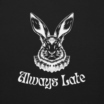 Always Late | Premium Fleece Lined Sweatshirt