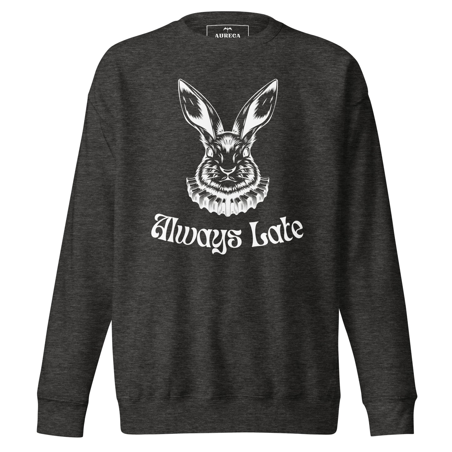 Always Late Premium Sweatshirt