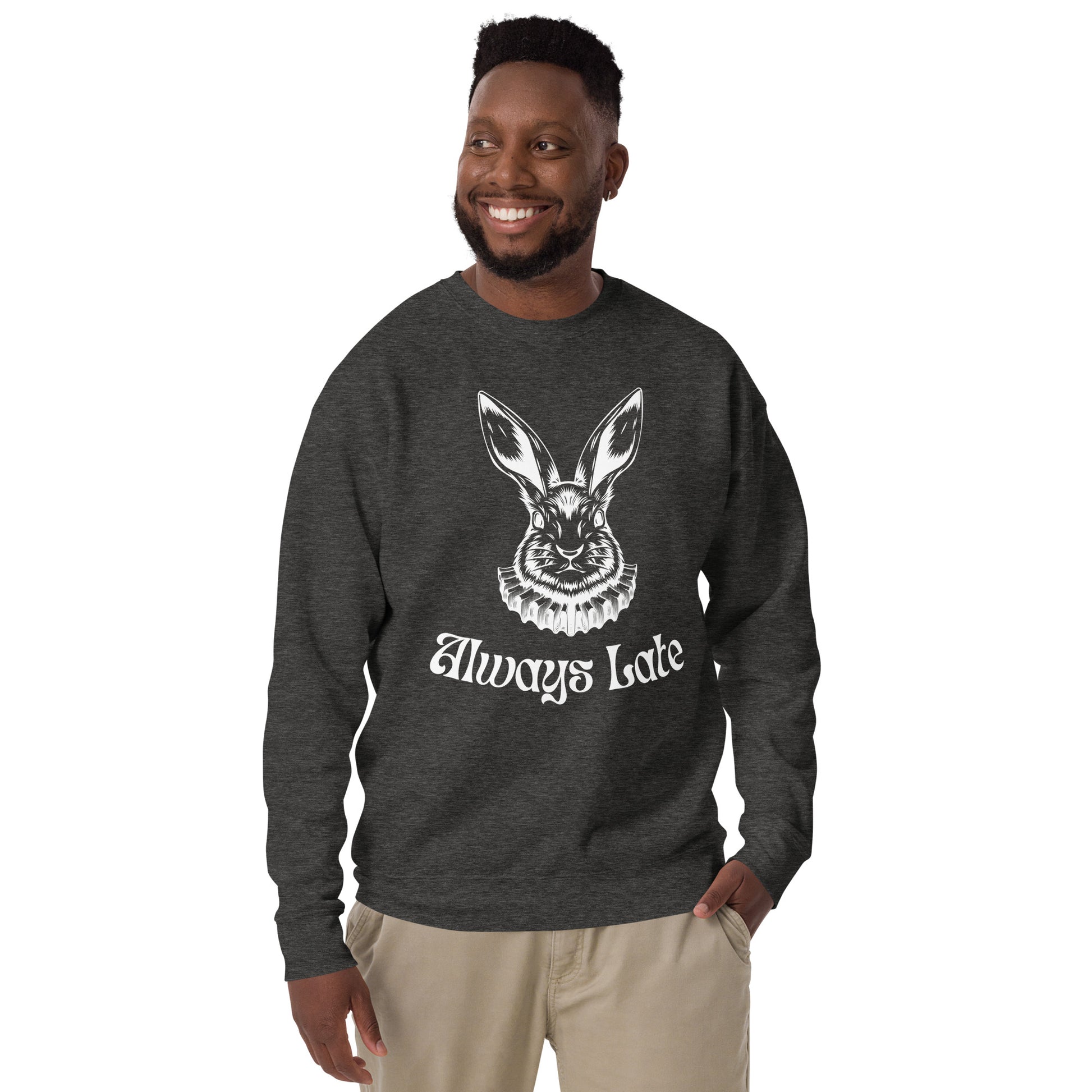 Always Late Premium Sweatshirt