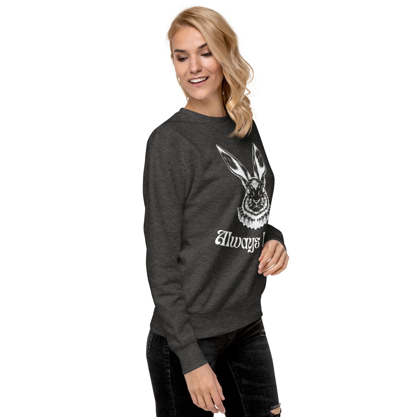 Always Late Premium Sweatshirt