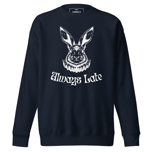 Always Late Premium Sweatshirt