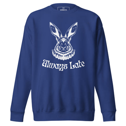 Always Late Premium Sweatshirt